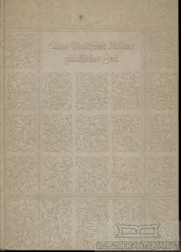 Buch: Aus Gottfried Kellers glücklicher Zeit, Keller, Gottfried. 1927