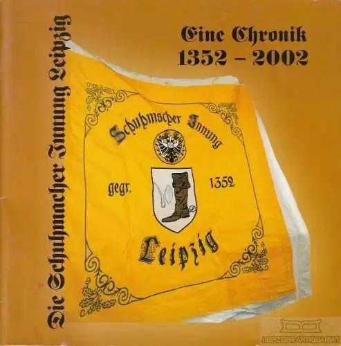 Buch: Die Schumacher Innung Leipzig 1352-2002, Feige, Hans-Uwe. 2002