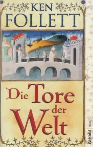 Buch: Die Tore der Welt, Follett, Ken. Weltbild Quality, 2009, Weltbild Verlag