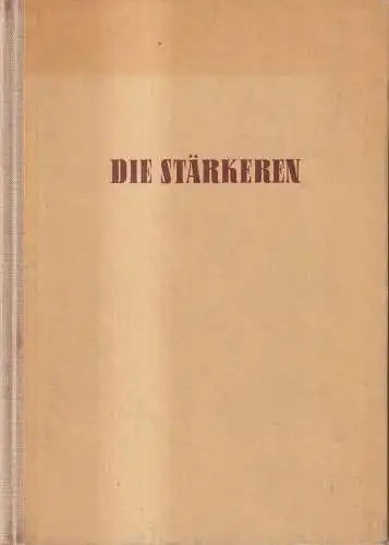 Buch: Die Stärkeren, Alexander Ott, Freimut Kessner, 1957, Neues Deutschland