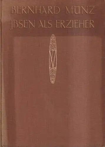 Buch: Ibsen als Erzieher, Bernhard Münz, 1908, Xenien-Verlag, gebraucht, gut