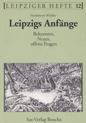 Buch: Leipzigs Anfänge, Winkler, Friedemann. Leipziger Hefte, 1998, Sax-Verlag