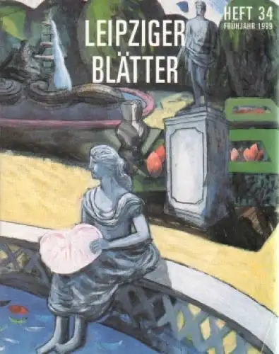 Leipziger Blätter. Heft 34, Frühjahr 1999, Passage Verlag, gebraucht, sehr gut