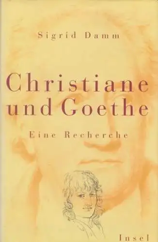 Buch: Christiane und Goethe, Damm, Sigrid. 1999, Insel Verlag, Eine Recherche