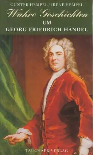 Buch: Wahre Geschichten um Georg Friedrich Händel, Hempel, Gunter & Irene. 2007