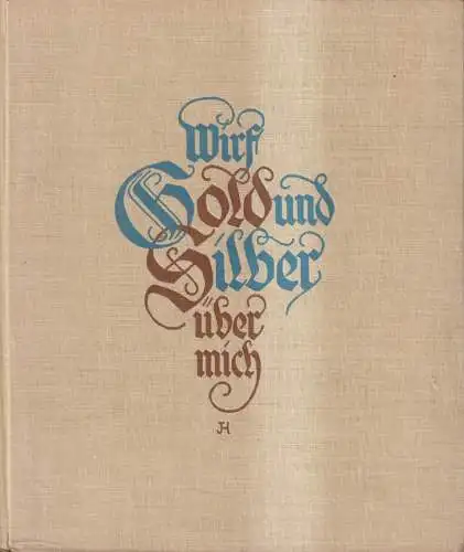 Buch: Wirf Gold und Silber über mich, Gedichte, F. Schnaß, 1924, Zickfeldt