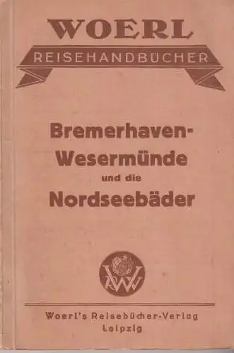 Buch: Bremerhaven-Wesermünde und die Nordseebäder, Woerl's Reisebücher