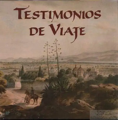 Buch: Testimonios de viaje 1823-1873, de la Torre, Mario. 1989, gebraucht, gut