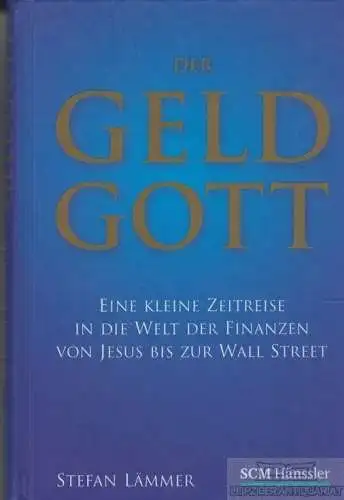 Buch: Der Geld Gott, Lämmer, Stefan. 2009, SCM-Verlag, gebraucht, gut