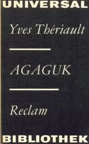 Buch: Agaguk, Theriault, Yves. Reclams Universal-Bibliothek, 1979, Roman