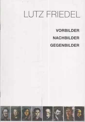 Ausstellungskatalog: Lutz Friedel . Vorbilder - Nachbilder - Gegenbilder,  2014