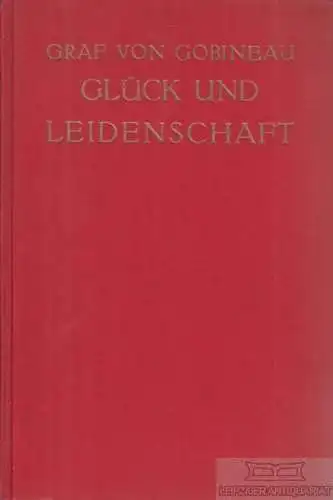 Buch: Glück und Leidenschaft, Gobineau, Arthur Graf von, R. Kittler Verlag