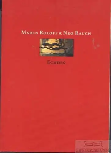 Buch: Maren Roloff & Neo Rauch, Werner, Klaus. 1995, ohne Verlag, Echoes