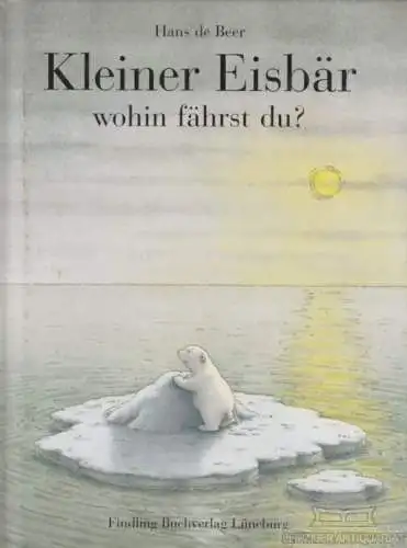 Buch: Kleiner Eisbär wohin fährst du?, Beer, Hans de. 2004, Findling Buchverlag