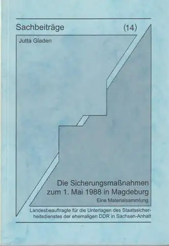 Sachbeiträge 14: Die Sicherungsmaßnahmen zum 1. Mai 1988 in Magdeburg, Gladen