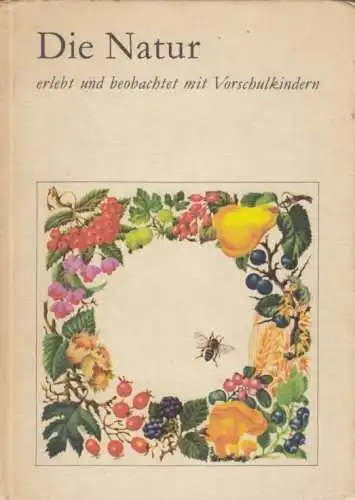 Buch: Die Natur erlebt und beobachtet mit Vorschulkindern, Arndt, Marga u. 70508