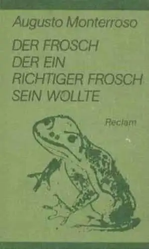 Buch: Der Frosch, der ein richtiger Frosch sein wollte, Monterroso, Augusto