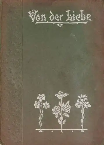 Buch: Von der Liebe, Eine Sammlung von Altem und Neuem hrsg. von M., Hirsch Vlg.