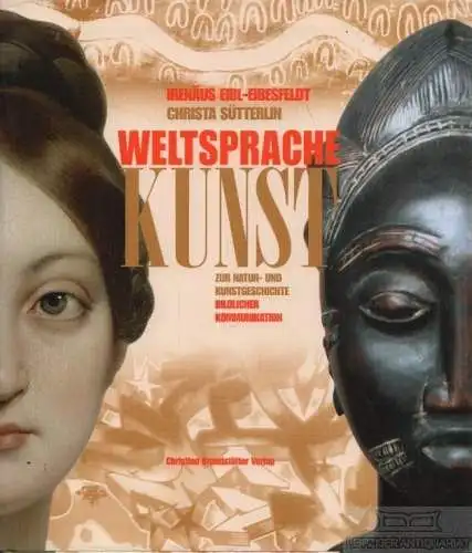 Buch: Weltsprache Kunst, Eibl-Eibesfeldt, Irenäus / Sütterlin, Christa. 2007