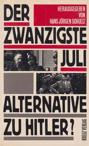 Buch: Der zwanzigste Juli Alternative zu Hitler?, Schultz, Hans Jürgen, 1974