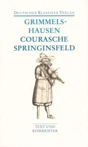 Courasche / Springinsfeld / Wunderbarliches Vogelnest..., Grimmelshausen, Hans