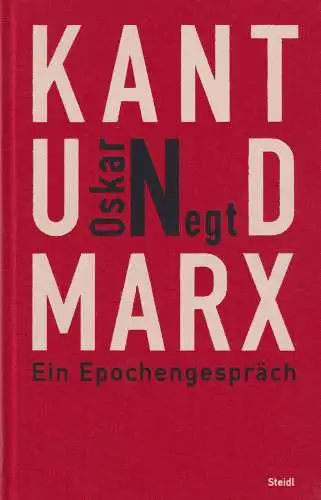 Buch: Kant und Marx, Negt, Oskar, 2003, Steidl Verlag, Ein Epochengespräch