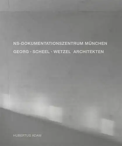 Buch: NS-Dokumentationszentrum München. Georg -Scheel - Wetzel Architekten, 2015