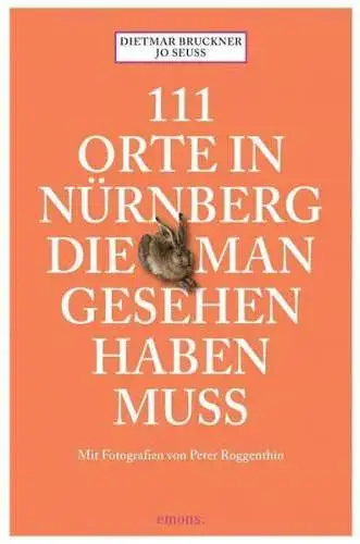 Buch: 111 Orte in Nürnberg die man gesehen haben muss, Bruckner, Dietmar, 2013