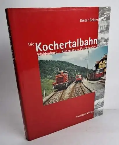 Buch: Die Kochertalbahn, Dieter Gräter, 2003, Swiridoff, gebraucht, sehr gut