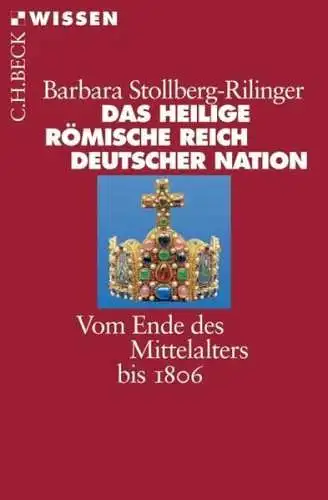 Buch: Das Heilige Römische Reich Deutscher Nation, Stollberg-Rilinger, Barbara