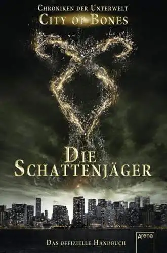 Buch: City of Bones. Die Schattenjäger. Das offizielle Handbuch, 2013, Arena