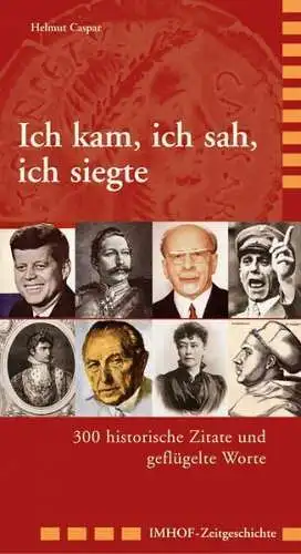 Buch: Ich kam, ich sah, ich siegte, Caspar, Helmut (Hrsg.), Michael Imhof Verlag