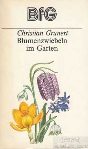 Buch: Blumenzwiebeln im Garten, Grunert, Christian. 1988, gebraucht, gut