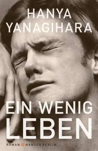 Buch: Ein wenig Leben, Yanagihara, Hanya, 2017, Hanser, Roman, gebraucht