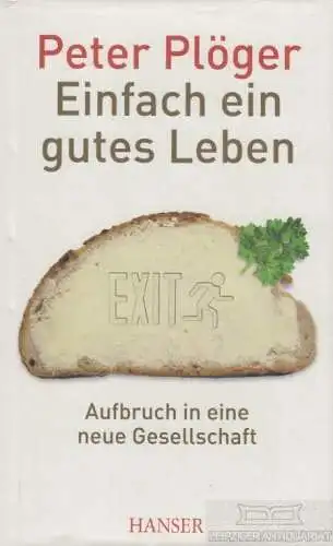 Buch: Einfach ein gutes Leben, Plöger, Peter. 2011, Hanser Verlag