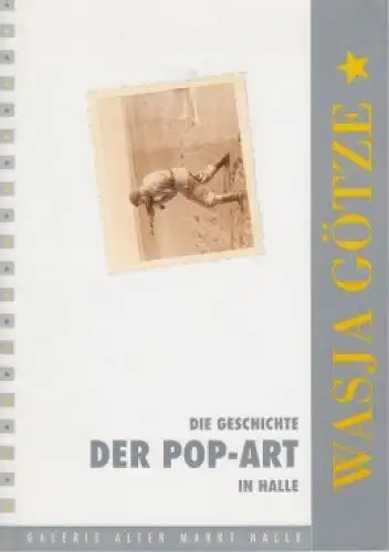 Buch: Die Geschichte der Pop-Art in Halle, Ziller, Gunter. Ca. 1992, Wasja Götze