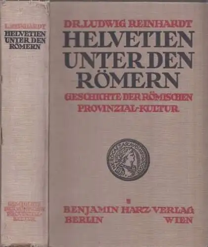 Buch: Helvetien unter den Römern. Reinhardt, Ludwig, 1924, Harz Verlag