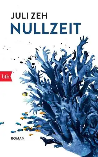 Buch: Nullzeit, Zeh, Juli, 2014, btb Verlag, Roman, gebraucht, gut