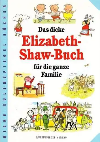 Buch: Das dicke Elizabeth-Shaw-Buch für die ganze Familie, Shaw, Elizabeth. 1999