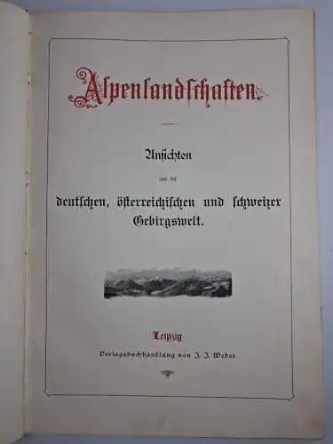 Buch: Alpenlandschaften. Ca. 1900, Verlag J. J. Weber, gebraucht, gut