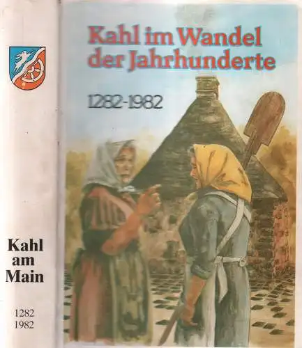 Buch: Kahl am Main, Rücker, Edmund, 1982, Im Wandel der Jahrhunderte 1282-1982