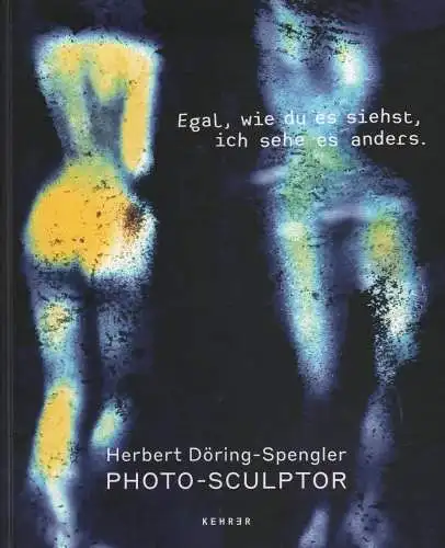 Ausstellungskatalog: Photo Sculptor, Döring-Spengler, Herbert, 2021, Kehrer