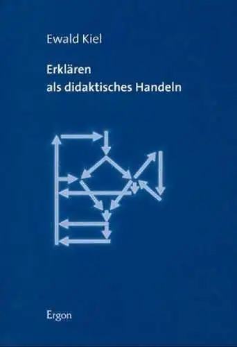 Buch: Erklären als didaktisches Handeln, Kiel, Ewald, 1999, Ergon, signiert