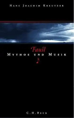 Buch: Faust - Mythos und Musik, Hans Joachim Kreutzer, 2003, C. H. Beck