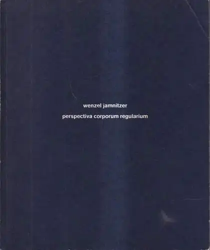 Buch: Perspectiva corporum regularium, Wenzel Jamnitzer, 1972, Biermann + Boukes