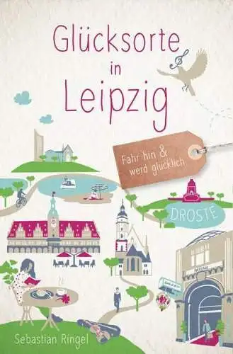 Buch: Glücksorte in Leipzig, Sebastian Ringel, 2022, Droste Verlag