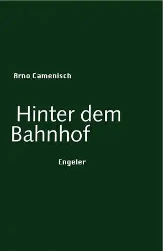 Buch: Hinter dem Bahnhof, Camenisch, Arno, 2013, Engeler, gebraucht, sehr gut