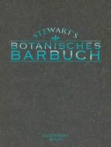 Buch: Stewart's Botanisches Barbuch, Amy Stewart, 2013, Bloomsbury Berlin