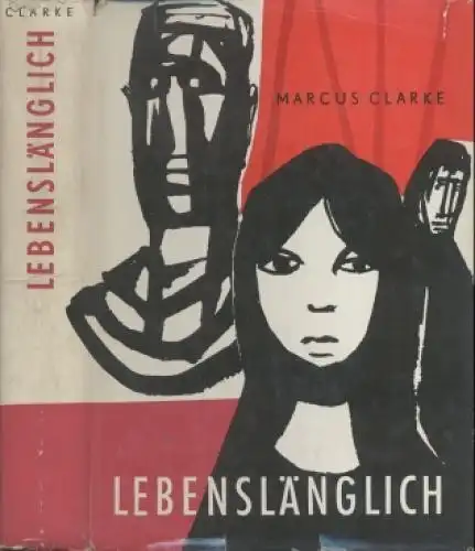 Buch: Lebenslänglich, Clarke, Marcus. 1965, Verlag Volk und Welt, Roman