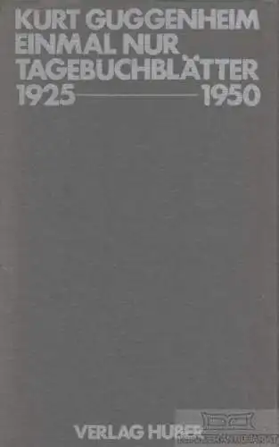 Buch: Einmal nur, Guggenheim, Kurt. 1981, Verlag Huber, gebraucht, gut